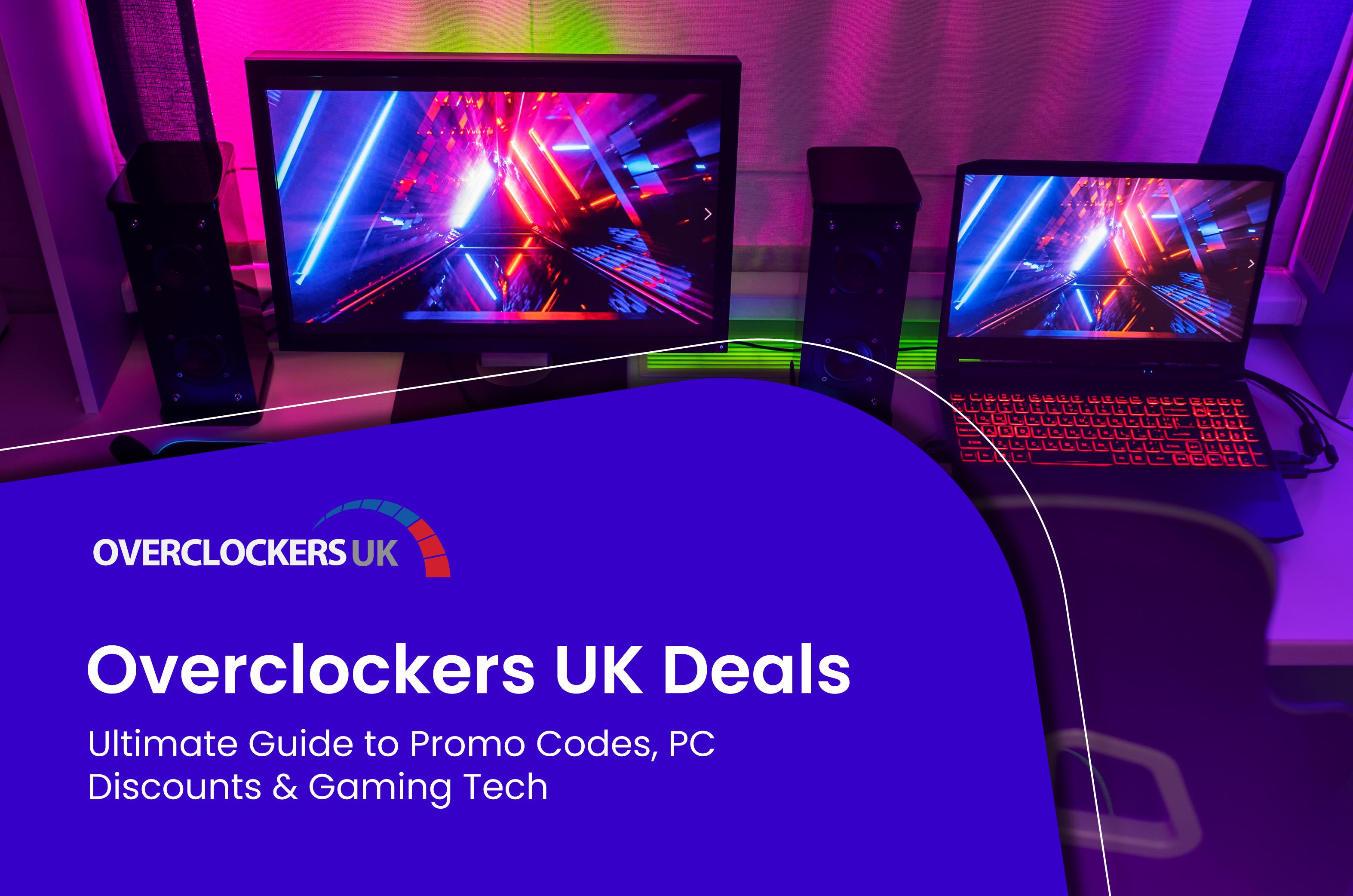 Overclockers UK Deals: The Ultimate Guide to Promo Codes, PC Discounts & Gaming Tech