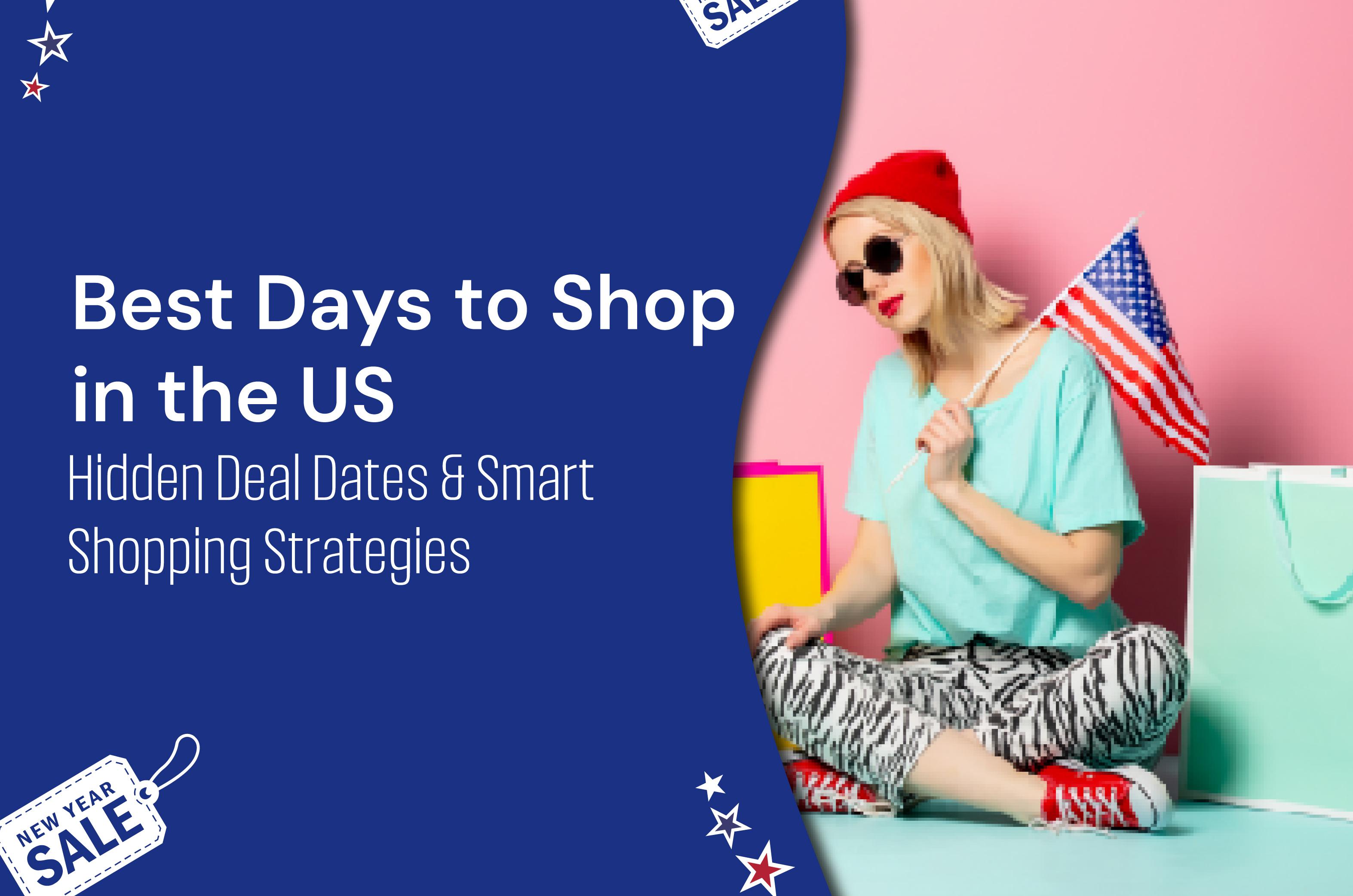 Best Days to Shop in the US: Hidden Deal Dates & Smart Shopping Strategies